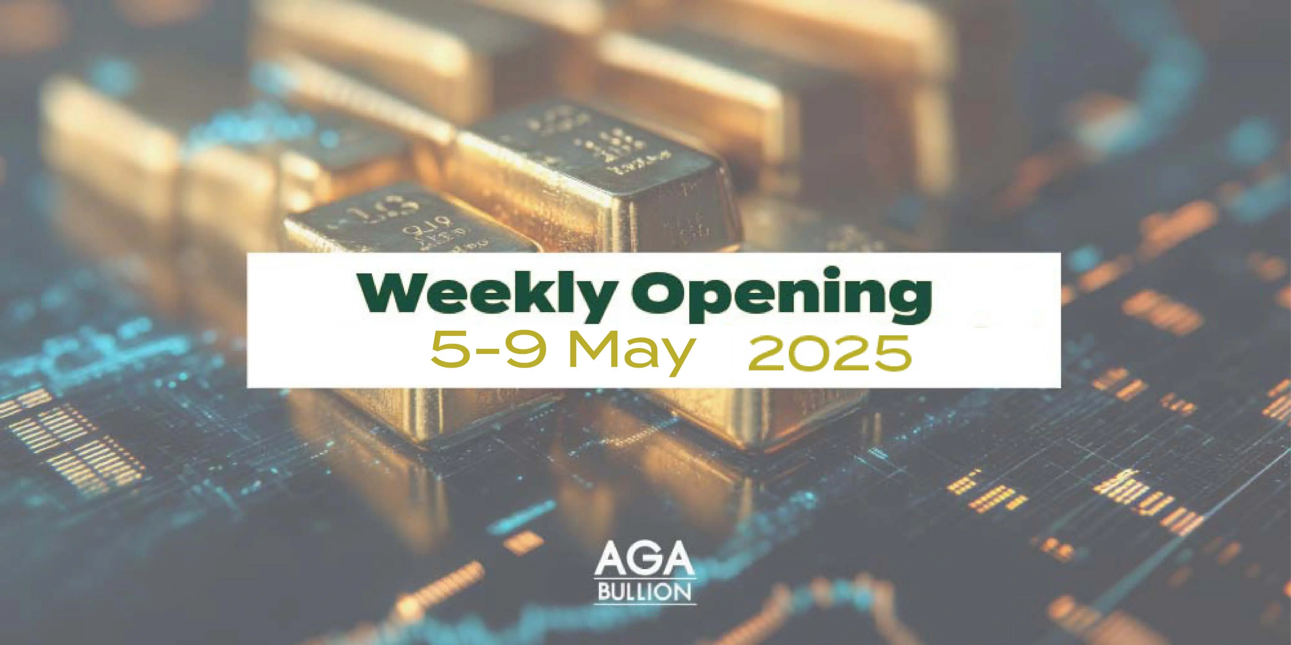 Weekly Opening 5-9 May 2025