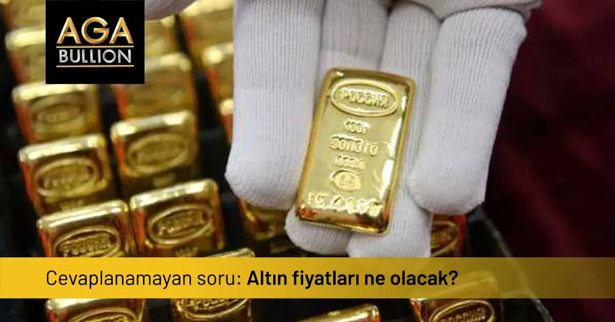 Cevaplanamayan soru: Altın fiyatları ne olacak?